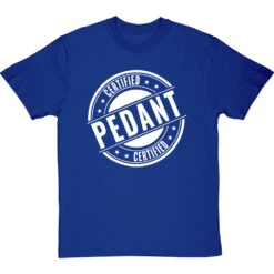 Certified Pedant T-Shirt -ThinkWear Collective Sales certified pedant tshirt 2 royalbluetshirt