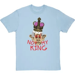 Not My King T-Shirt -ThinkWear Collective Sales charles not my king tshirt skybluetshirt