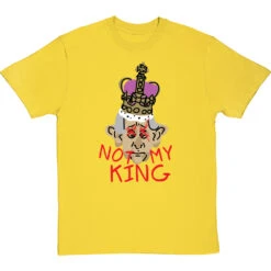 Not My King T-Shirt -ThinkWear Collective Sales charles not my king tshirt yellowtshirt