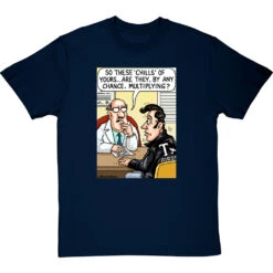 These Chills Of Yours… T-Shirt -ThinkWear Collective Sales chills multiplying tshirt navybluetshirt