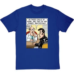 These Chills Of Yours… T-Shirt -ThinkWear Collective Sales chills multiplying tshirt royalbluetshirt