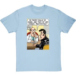 These Chills Of Yours… T-Shirt -ThinkWear Collective Sales chills multiplying tshirt skybluetshirt