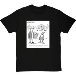 "Take Me To Anyone But Your Leader" T-Shirt