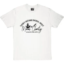 There's Nothing Radical About Moral Clarity T-Shirt -ThinkWear Collective Sales cortez moral clarity tshirt 1 whitetshirt