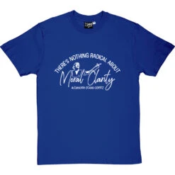 There's Nothing Radical About Moral Clarity T-Shirt -ThinkWear Collective Sales cortez moral clarity tshirt 2 royalbluetshirt