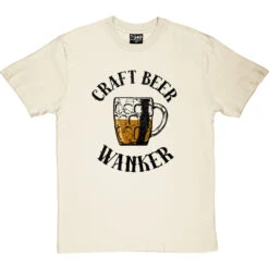 Craft Beer Wanker T-Shirt -ThinkWear Collective Sales craft beer tshirt 1 naturaltshirt