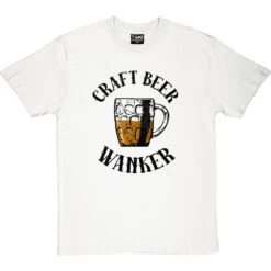 Craft Beer Wanker T-Shirt -ThinkWear Collective Sales craft beer tshirt 1 whitetshirt