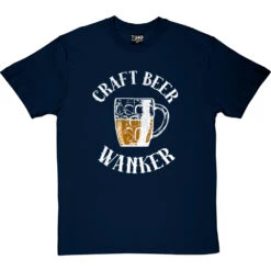 Craft Beer Wanker T-Shirt -ThinkWear Collective Sales craft beer tshirt 2 navybluetshirt
