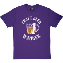 Craft Beer Wanker T-Shirt -ThinkWear Collective Sales craft beer tshirt 2 purpletshirt