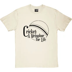Cricket: A Metaphor For Life T-Shirt -ThinkWear Collective Sales cricket metaphor for life tshirt 1 naturaltshirt