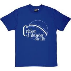Cricket: A Metaphor For Life T-Shirt -ThinkWear Collective Sales cricket metaphor for life tshirt 2 royalbluetshirt