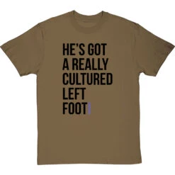 He's Got A Really Cultured Left Foot T-Shirt -ThinkWear Collective Sales cultured left foot tshirt 1 olivetshirt