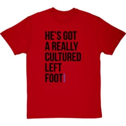 He's Got A Really Cultured Left Foot T-Shirt -ThinkWear Collective Sales cultured left foot tshirt 1 redtshirt