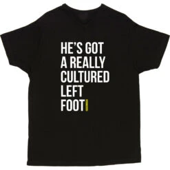 He's Got A Really Cultured Left Foot T-Shirt -ThinkWear Collective Sales cultured left foot tshirt 2 black mens v neck tshirt
