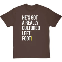 He's Got A Really Cultured Left Foot T-Shirt -ThinkWear Collective Sales cultured left foot tshirt 2 hazelnuttshirt