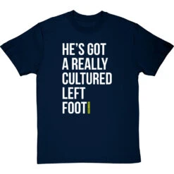 He's Got A Really Cultured Left Foot T-Shirt -ThinkWear Collective Sales cultured left foot tshirt 2 navybluetshirt