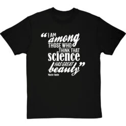 Marie Curie "Science Has Great Beauty" Quote T-Shirt
