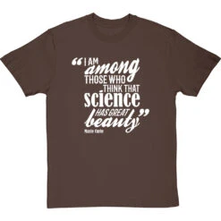 Marie Curie "Science Has Great Beauty" Quote T-Shirt -ThinkWear Collective Sales curie science beauty tshirt 2 hazelnuttshirt