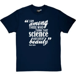 Marie Curie "Science Has Great Beauty" Quote T-Shirt -ThinkWear Collective Sales curie science beauty tshirt 2 navybluetshirt