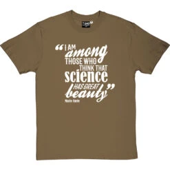 Marie Curie "Science Has Great Beauty" Quote T-Shirt -ThinkWear Collective Sales curie science beauty tshirt 2 olivetshirt