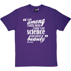 Marie Curie "Science Has Great Beauty" Quote T-Shirt -ThinkWear Collective Sales curie science beauty tshirt 2 purpletshirt
