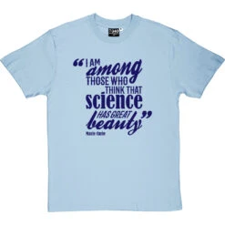 Marie Curie "Science Has Great Beauty" Quote T-Shirt -ThinkWear Collective Sales curie science beauty tshirt 7 skybluetshirt