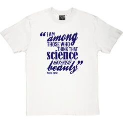 Marie Curie "Science Has Great Beauty" Quote T-Shirt -ThinkWear Collective Sales curie science beauty tshirt 7 whitetshirt