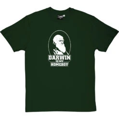 Darwin Is My Homeboy T-Shirt -ThinkWear Collective Sales darwin is my homeboy tshirt bottlegreentshirt