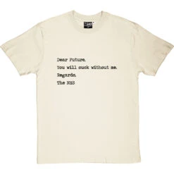 Dear Future Regards, The NHS T-Shirt -ThinkWear Collective Sales dear future tshirt 1 naturaltshirt