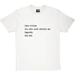Dear Future Regards, The NHS T-Shirt -ThinkWear Collective Sales dear future tshirt 1 whitetshirt
