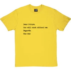 Dear Future Regards, The NHS T-Shirt -ThinkWear Collective Sales dear future tshirt 1 yellowtshirt