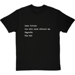 Dear Future Regards, The NHS T-Shirt -ThinkWear Collective Sales dear future tshirt 2 blacktshirt