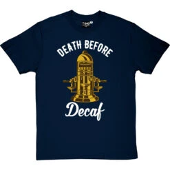 Death Before Decaf (Coffee Machine) T-Shirt -ThinkWear Collective Sales death before decaf machine tshirt 2 navybluetshirt
