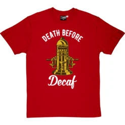 Death Before Decaf (Coffee Machine) T-Shirt -ThinkWear Collective Sales death before decaf machine tshirt 2 redtshirt
