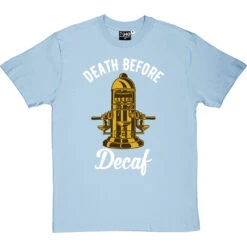Death Before Decaf (Coffee Machine) T-Shirt -ThinkWear Collective Sales death before decaf machine tshirt 2 skybluetshirt