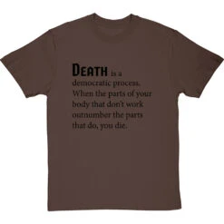 Death Is A Democratic Process T-Shirt