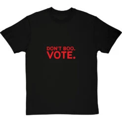 Don't Boo. Vote. T-Shirt -ThinkWear Collective Sales dont boo vote tshirt blacktshirt