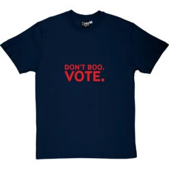 Don't Boo. Vote. T-Shirt -ThinkWear Collective Sales dont boo vote tshirt navybluetshirt