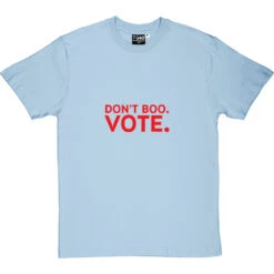 Don't Boo. Vote. T-Shirt -ThinkWear Collective Sales dont boo vote tshirt skybluetshirt
