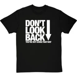 Don't Look Back T-Shirt