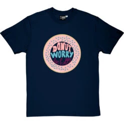 Donut Worry, Be Happy T-Shirt -ThinkWear Collective Sales donut worry be happy tshirt navybluetshirt