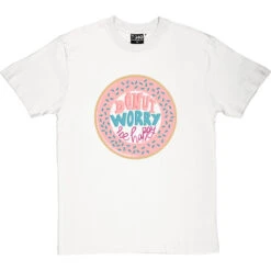 Donut Worry, Be Happy T-Shirt -ThinkWear Collective Sales donut worry be happy tshirt whitetshirt