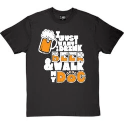 I Just Want To Drink Beer And Walk My Dog T-Shirt -ThinkWear Collective Sales drink beer walk dog tshirt 2 charcoaltshirt
