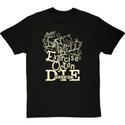 Eat Well, Exercise Often, Die Anyway T-Shirt -ThinkWear Collective Sales eat well tshirt 158 blacktshirt