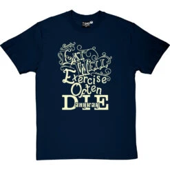 Eat Well, Exercise Often, Die Anyway T-Shirt -ThinkWear Collective Sales eat well tshirt 158 navybluetshirt