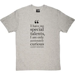 Albert Einstein "Passionately Curious" Quote T-Shirt -ThinkWear Collective Sales einstein passionately curious quote tshirt 1 lightoxfordtshirt