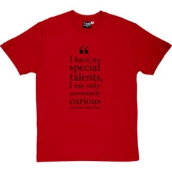 Albert Einstein "Passionately Curious" Quote T-Shirt -ThinkWear Collective Sales einstein passionately curious quote tshirt 1 redtshirt