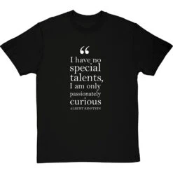 Albert Einstein "Passionately Curious" Quote T-Shirt -ThinkWear Collective Sales einstein passionately curious quote tshirt 2 blacktshirt