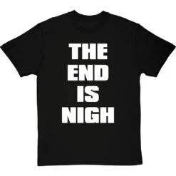 The End Is Nigh T-Shirt -ThinkWear Collective Sales end is nigh tshirt 2 blacktshirt