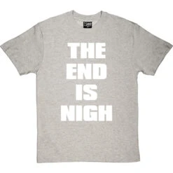 The End Is Nigh T-Shirt -ThinkWear Collective Sales end is nigh tshirt 2 lightoxfordtshirt